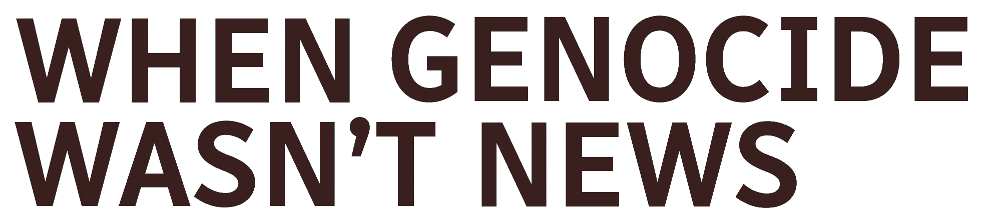 When Genocide Wasn't News'